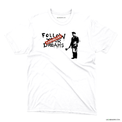 Camiseta Banksy, Follow your dreams
